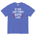 If You Ain't First You're Last Men's Relaxed Fit Tee