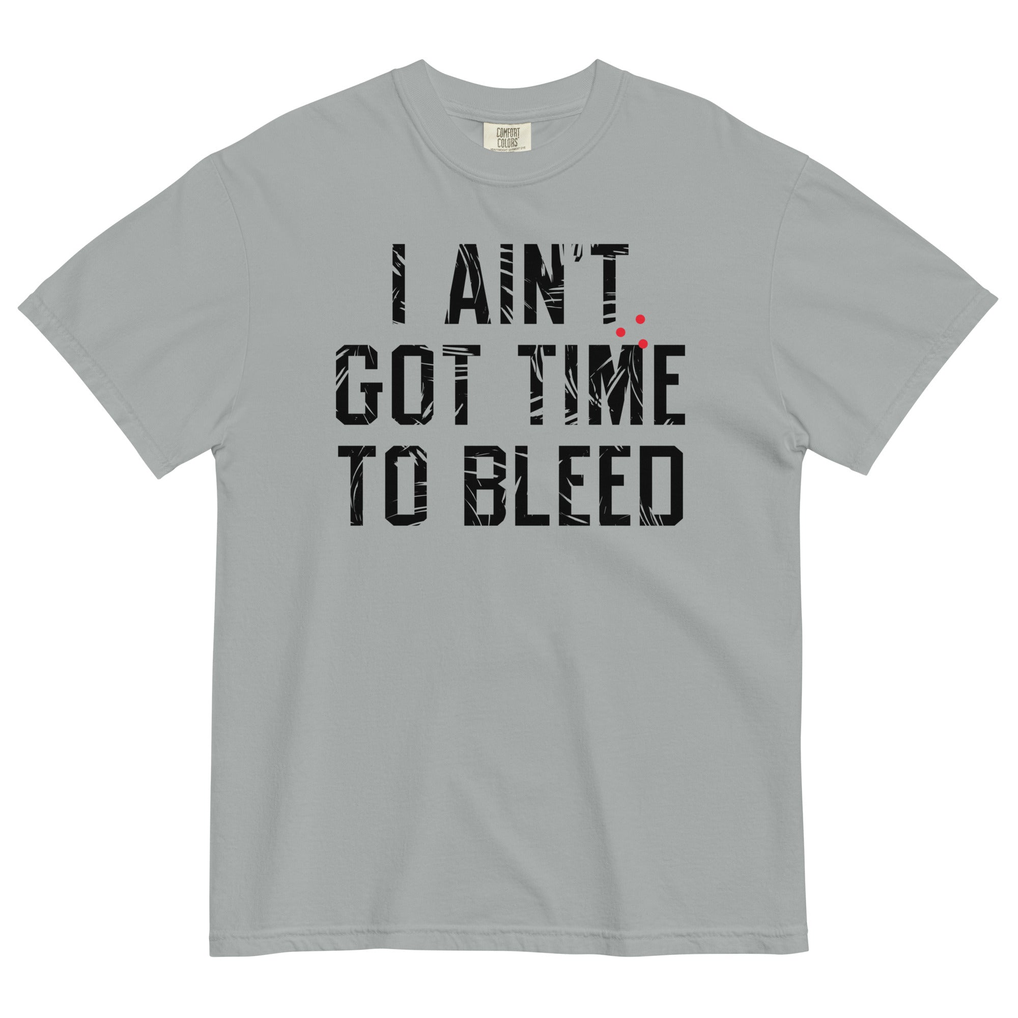 I Ain't Got Time To Bleed Men's Relaxed Fit Tee