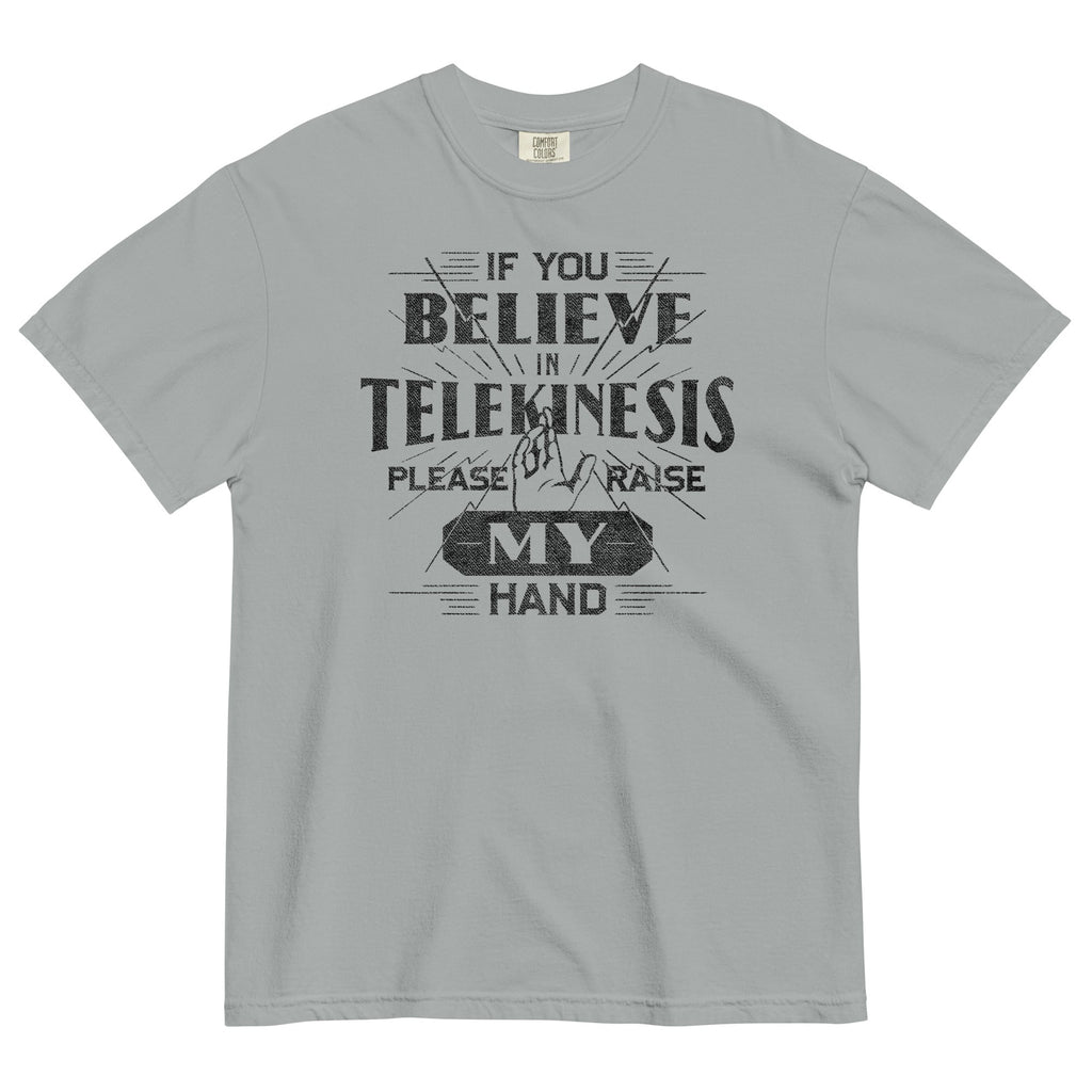If You Believe In Telekinesis Please Raise My Hand Men's Relaxed Fit Tee