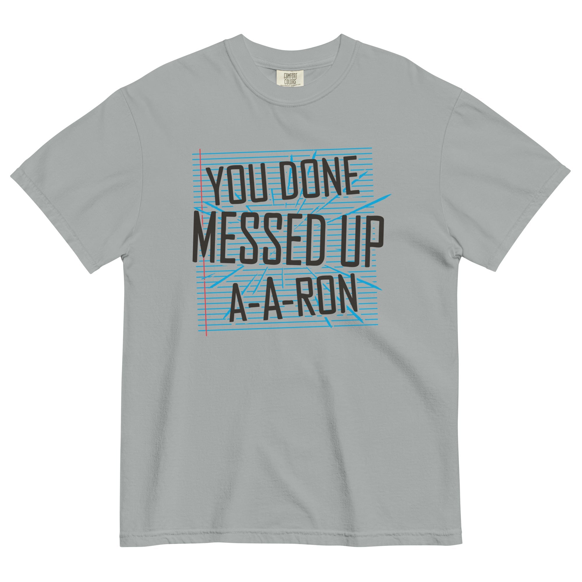 You Done Messed Up A-A-Ron Men's Relaxed Fit Tee