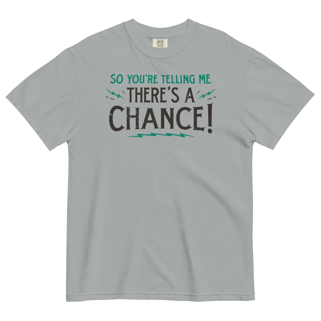 So You're Telling Me There's A Chance Men's Relaxed Fit Tee
