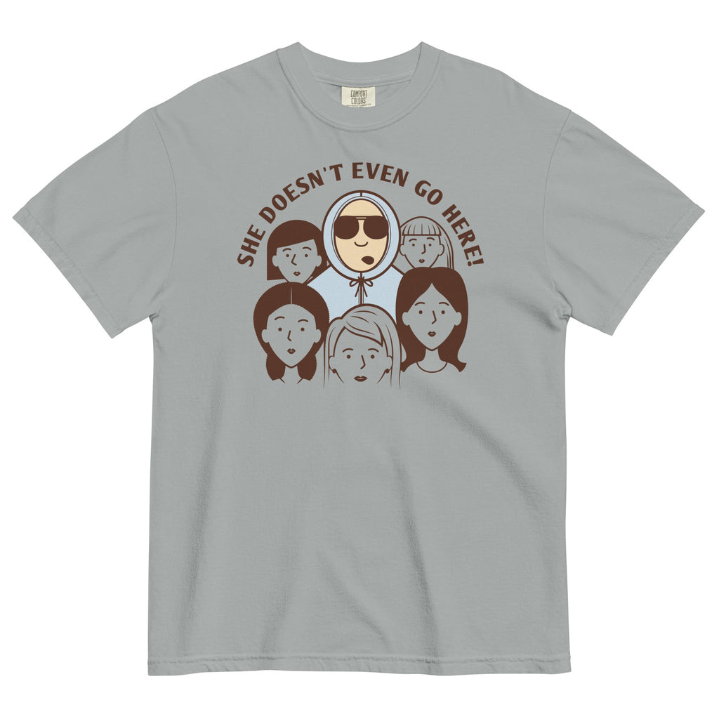 She Doesn't Even Go Here! Men's Relaxed Fit Tee