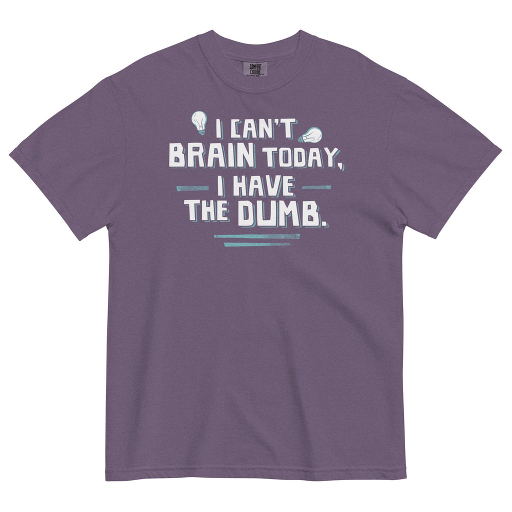 I Can't Brain Today, I Have The Dumb. Men's Relaxed Fit Tee