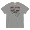 The Last Thing I Want To Do Is Hurt You Men's Relaxed Fit Tee
