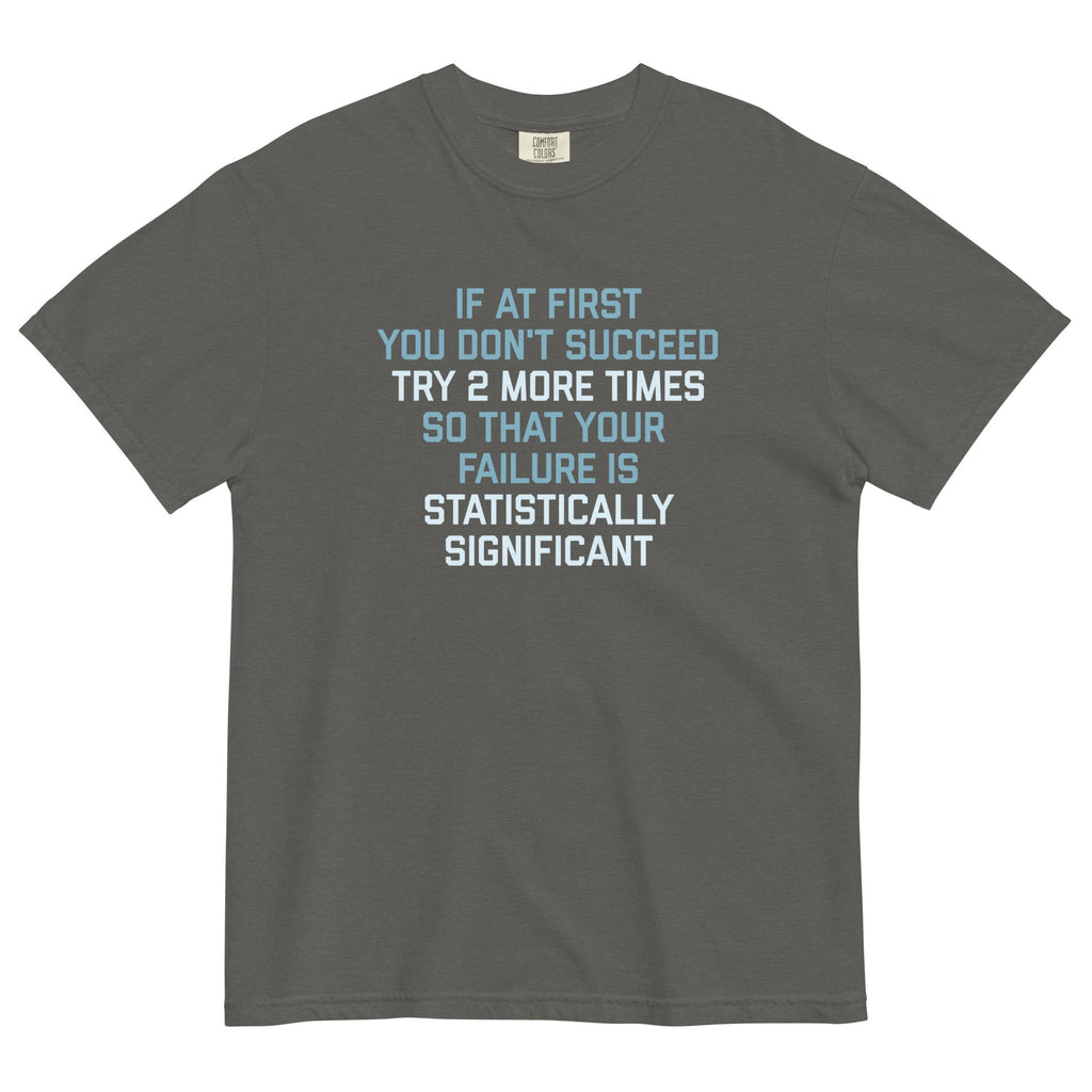 Try 2 More Times So That Your Failure Is Statistically Significant Men's Relaxed Fit Tee