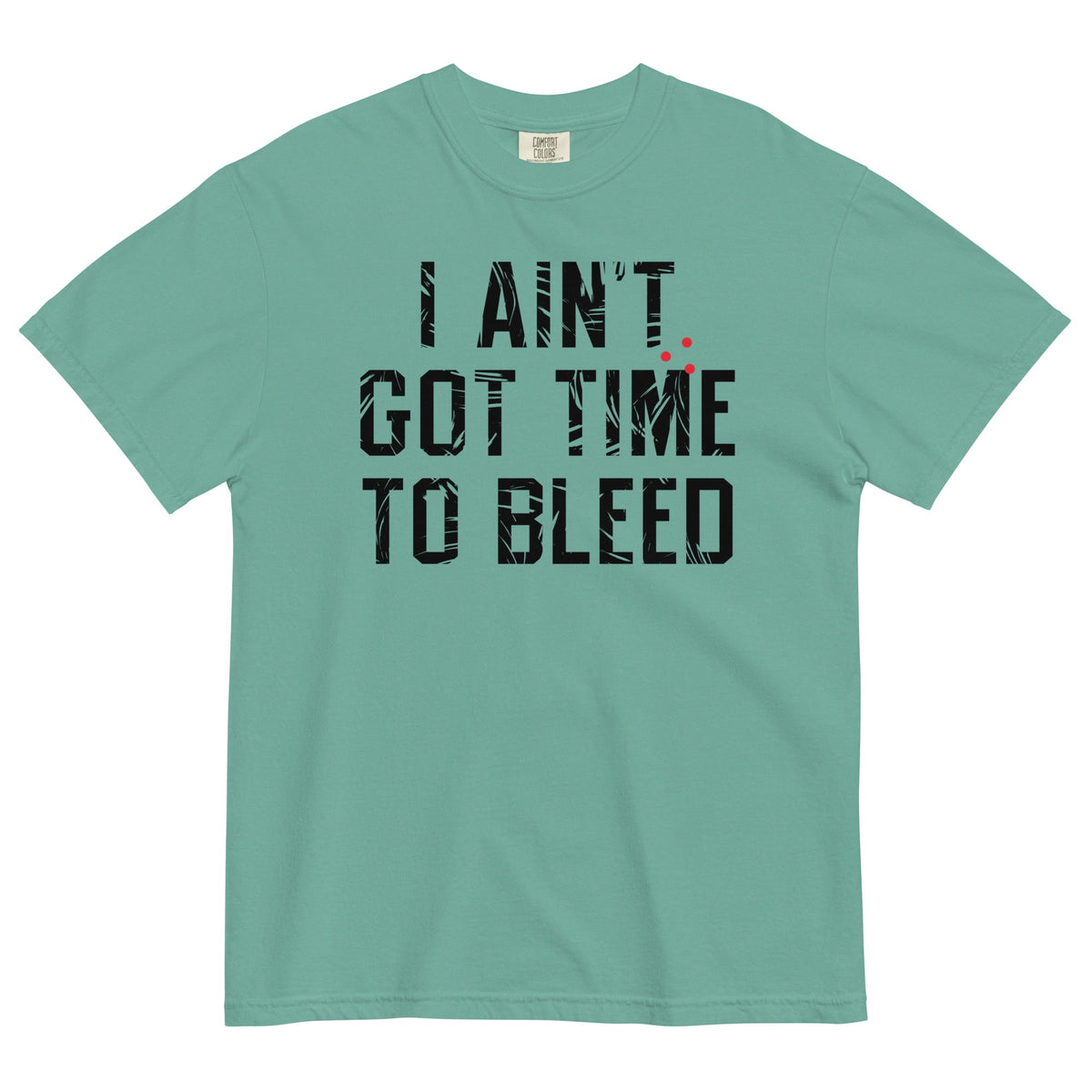 I Ain't Got Time To Bleed Men's Relaxed Fit Tee