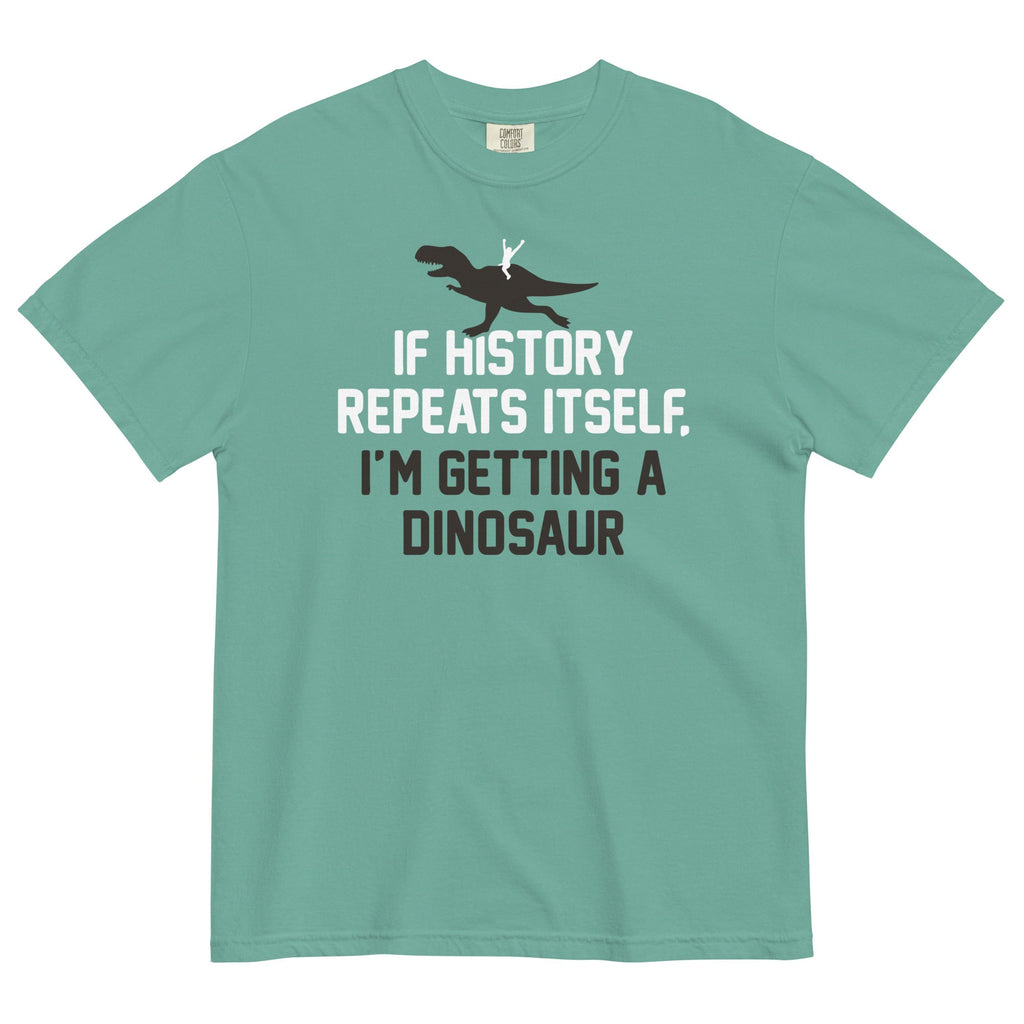 If History Repeats Itself, I'm Getting A Dinosaur Men's Relaxed Fit Tee