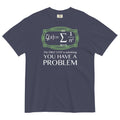 You Have A Problem Men's Relaxed Fit Tee