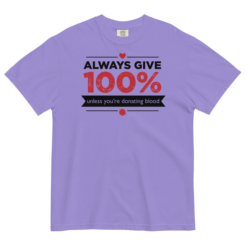 Always Give 100%, Unless You're Donating Blood Men's Relaxed Fit Tee