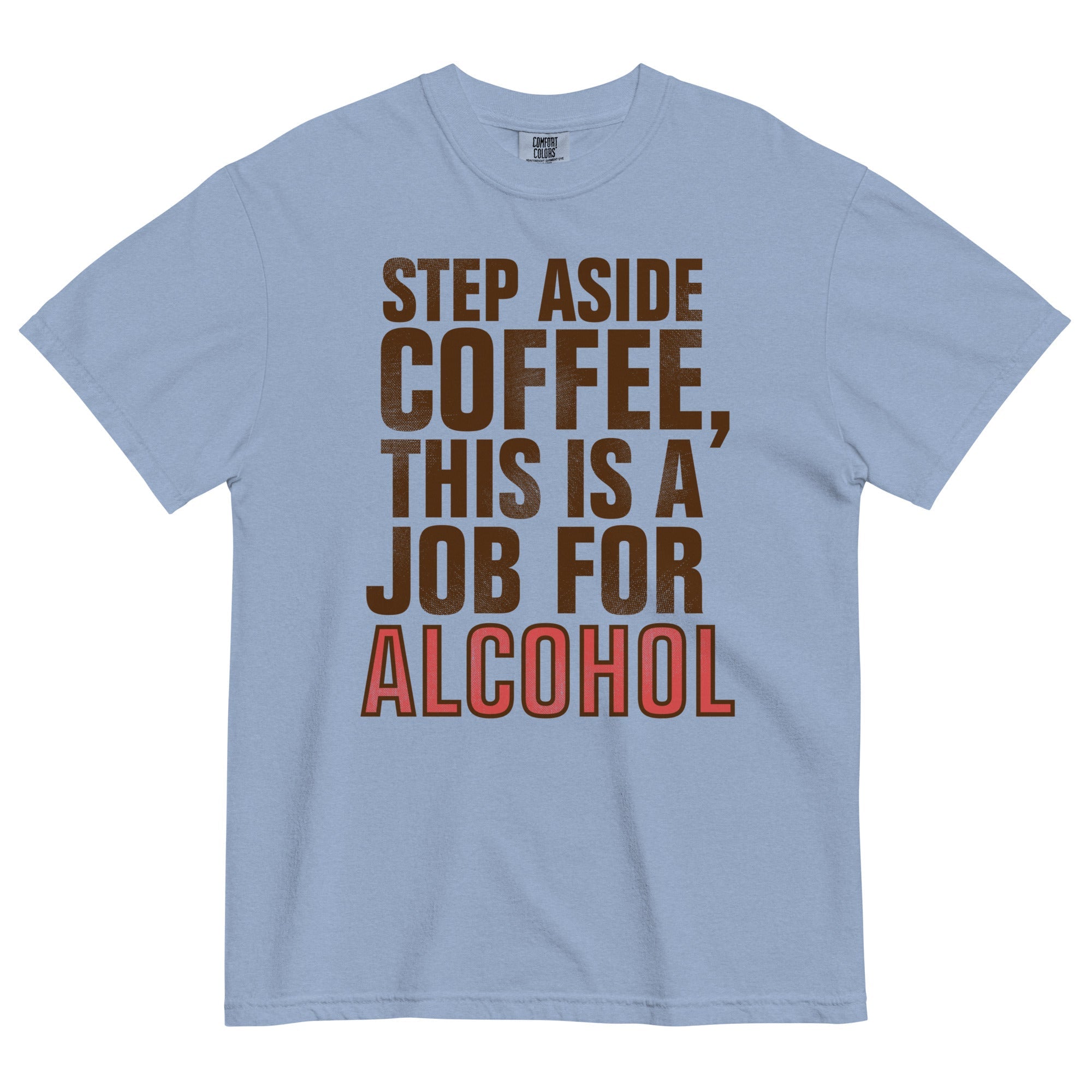 Step Aside Coffee, This Is A Job For Alcohol Men's Relaxed Fit Tee