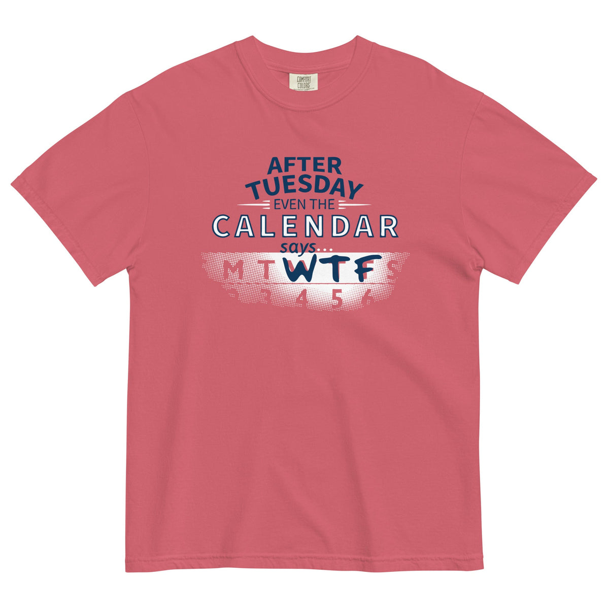 After Tuesday Even The Calendar Says WTF Men's Relaxed Fit Tee