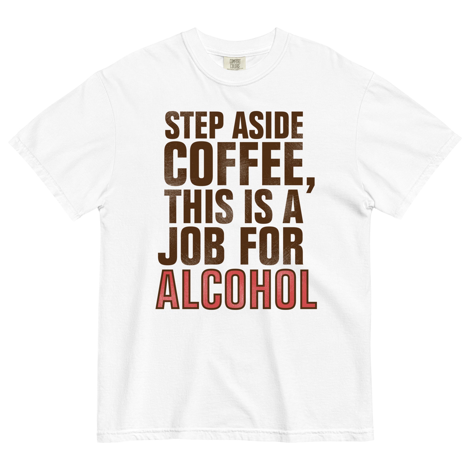 Step Aside Coffee, This Is A Job For Alcohol Men's Relaxed Fit Tee