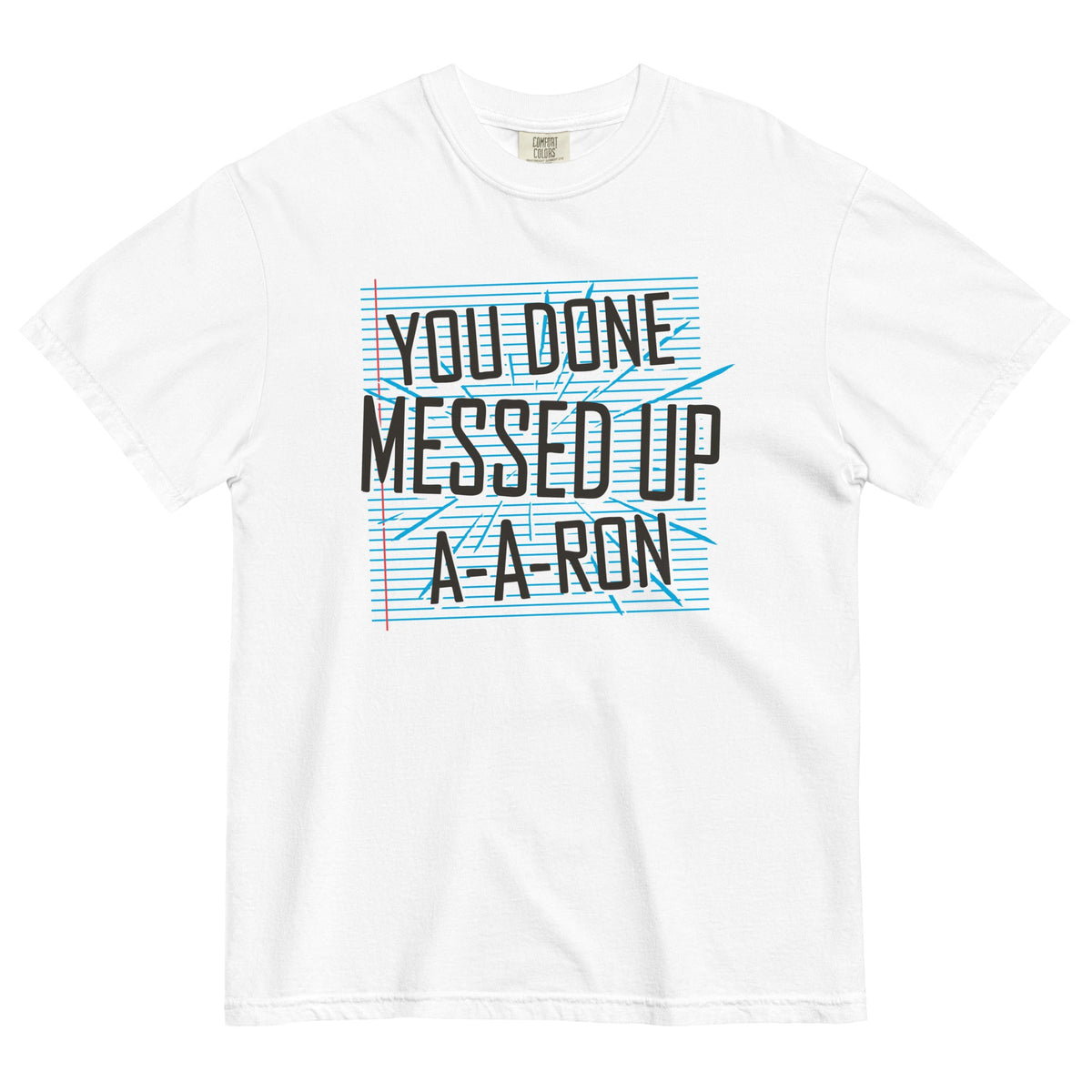 You Done Messed Up A-A-Ron Men's Relaxed Fit Tee