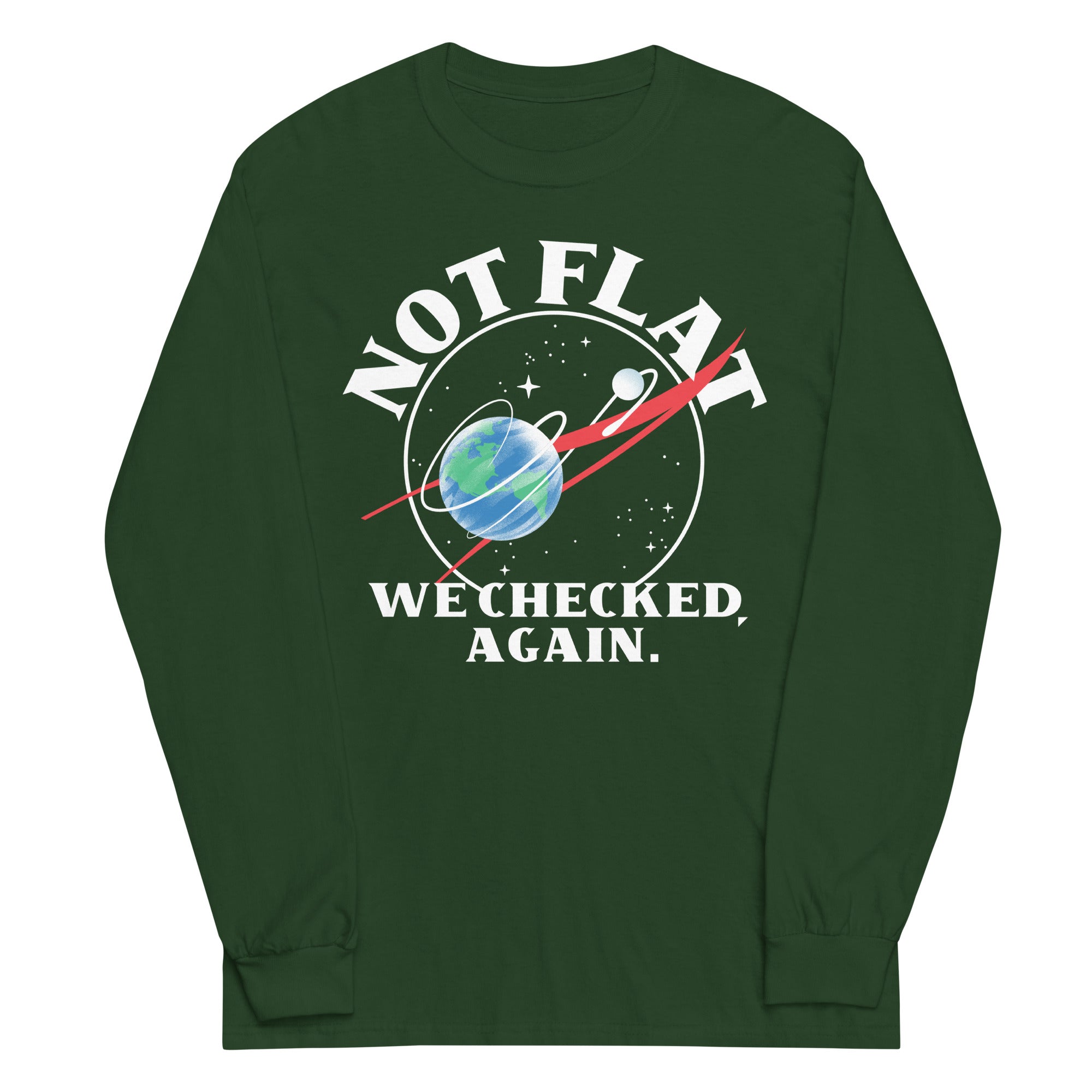 Not Flat We Checked Again Unisex Long Sleeve Tee