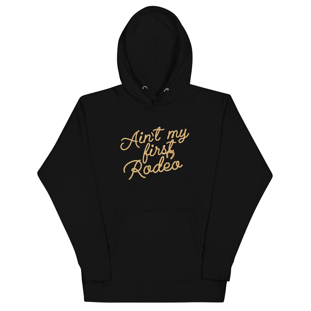 Ain't My First Rodeo Unisex Hoodie