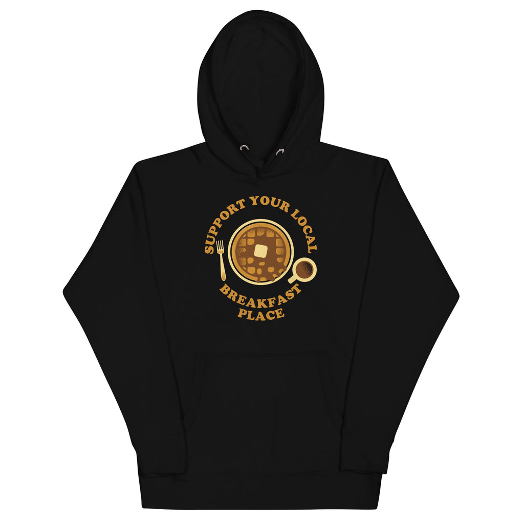 Support Your Local Breakfast Place Unisex Hoodie