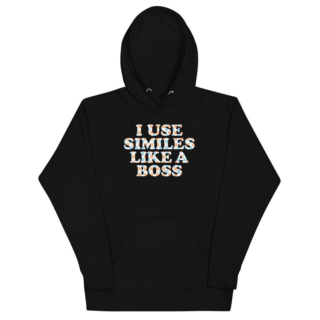 I Use Similes Like A Boss Unisex Hoodie