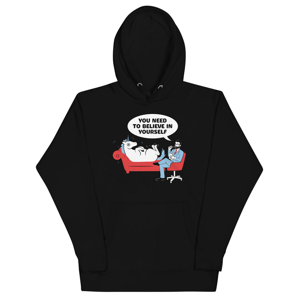 You Need To Believe In Yourself Unisex Hoodie