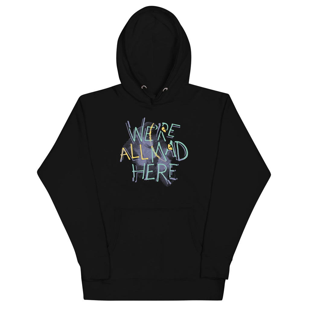 We're All Mad Here Unisex Hoodie