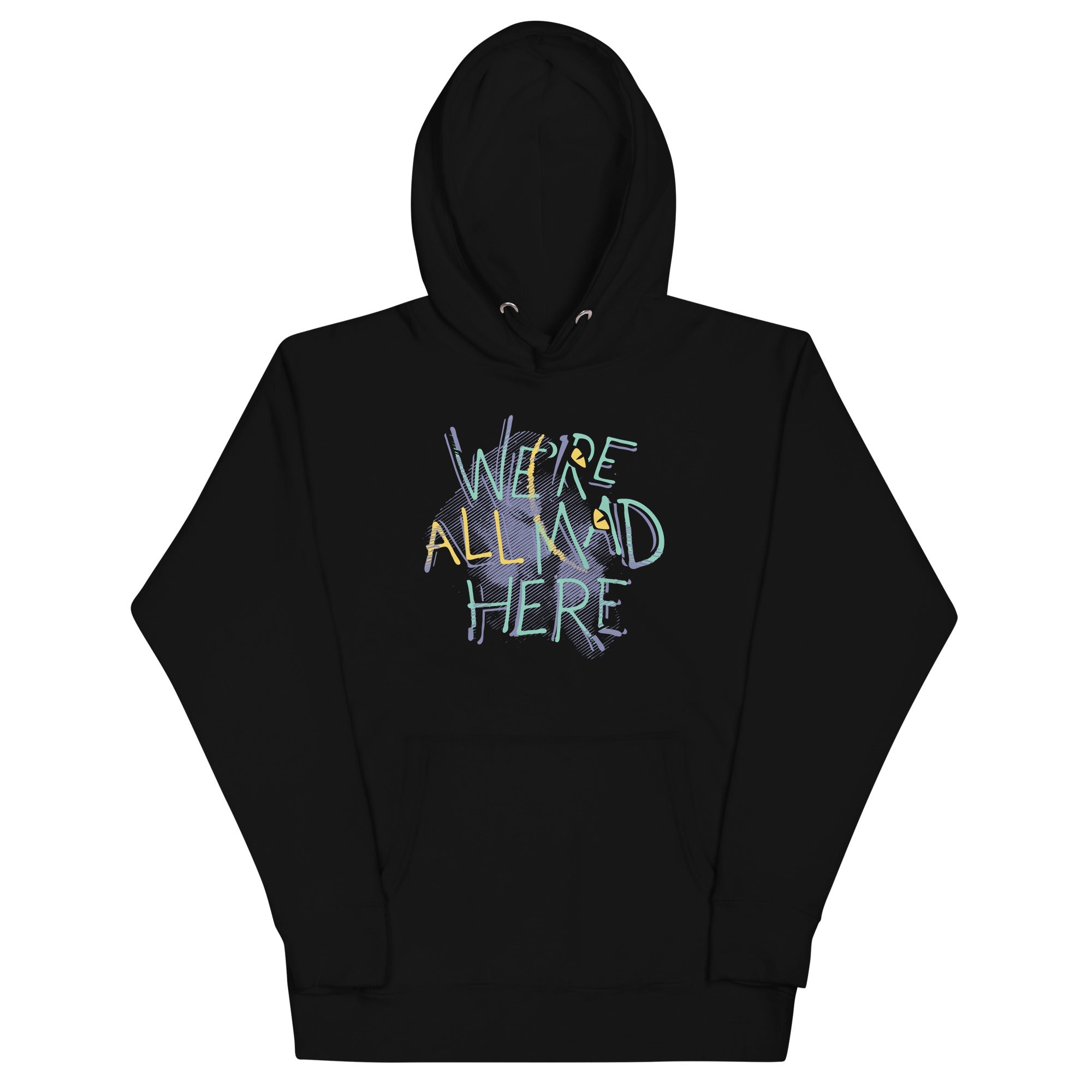 We're All Mad Here Unisex Hoodie