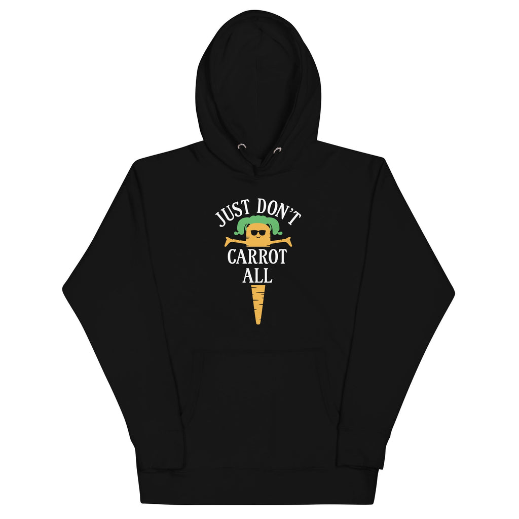 Just Don't Carrot All Unisex Hoodie