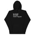 Be Bold Be Italic Never Regular Unisex Hoodie