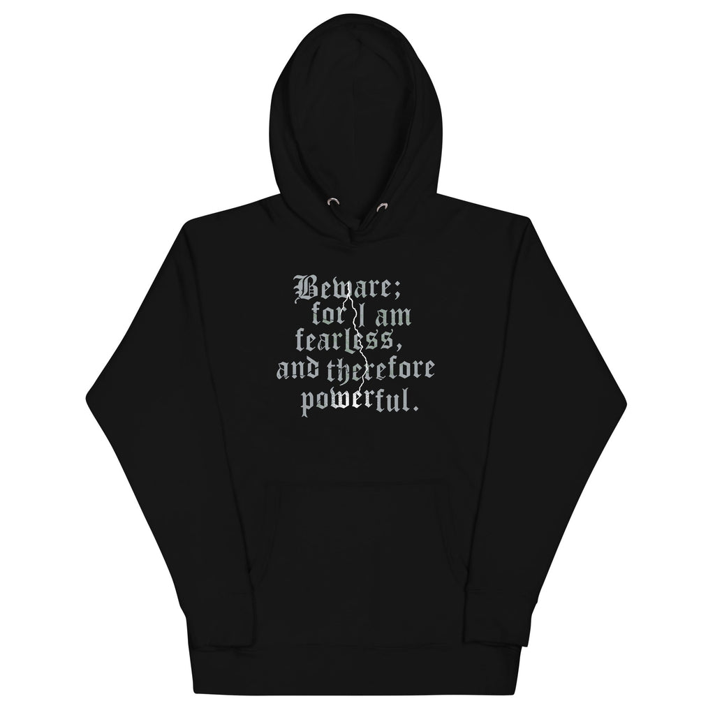 Beware; For I Am Fearless, And Therefore Powerful Unisex Hoodie