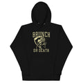 Brunch Or Death Unisex Hoodie