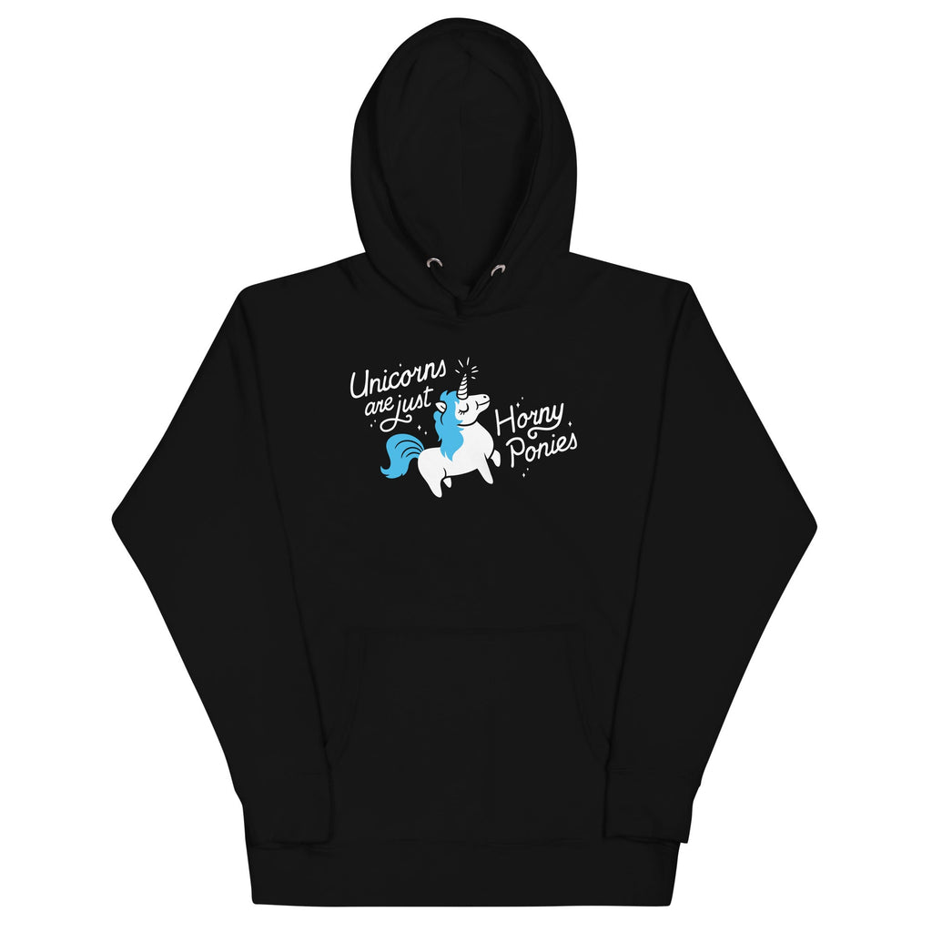 Unicorns Are Just Horny Ponies Unisex Hoodie