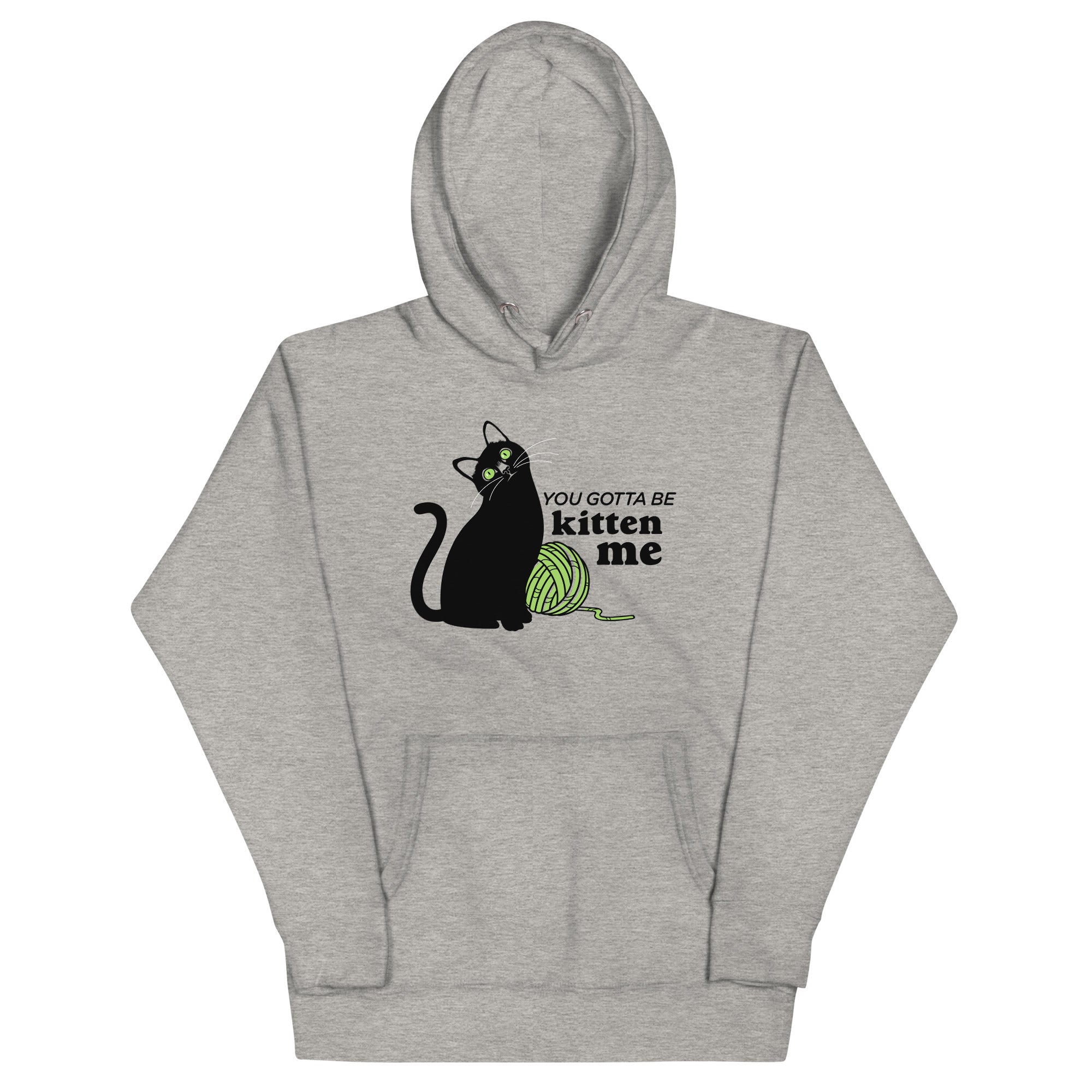 You Gotta Be Kitten Me Unisex Hoodie