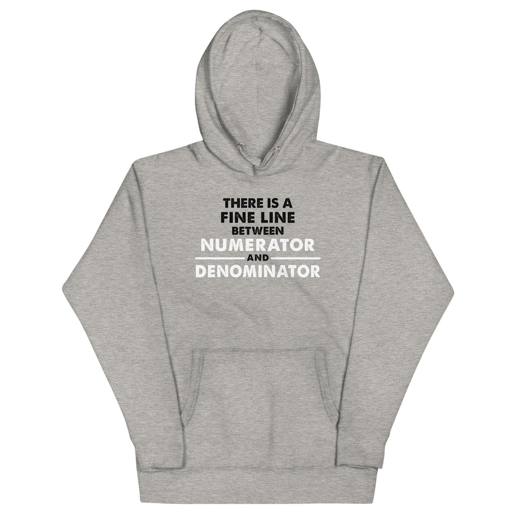 There Is A Fine Line Between Numerator And Denominator Unisex Hoodie