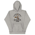 I'm Science-ing Unisex Hoodie