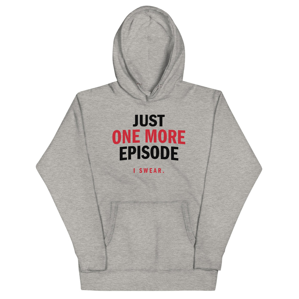 Just One More Episode Unisex Hoodie