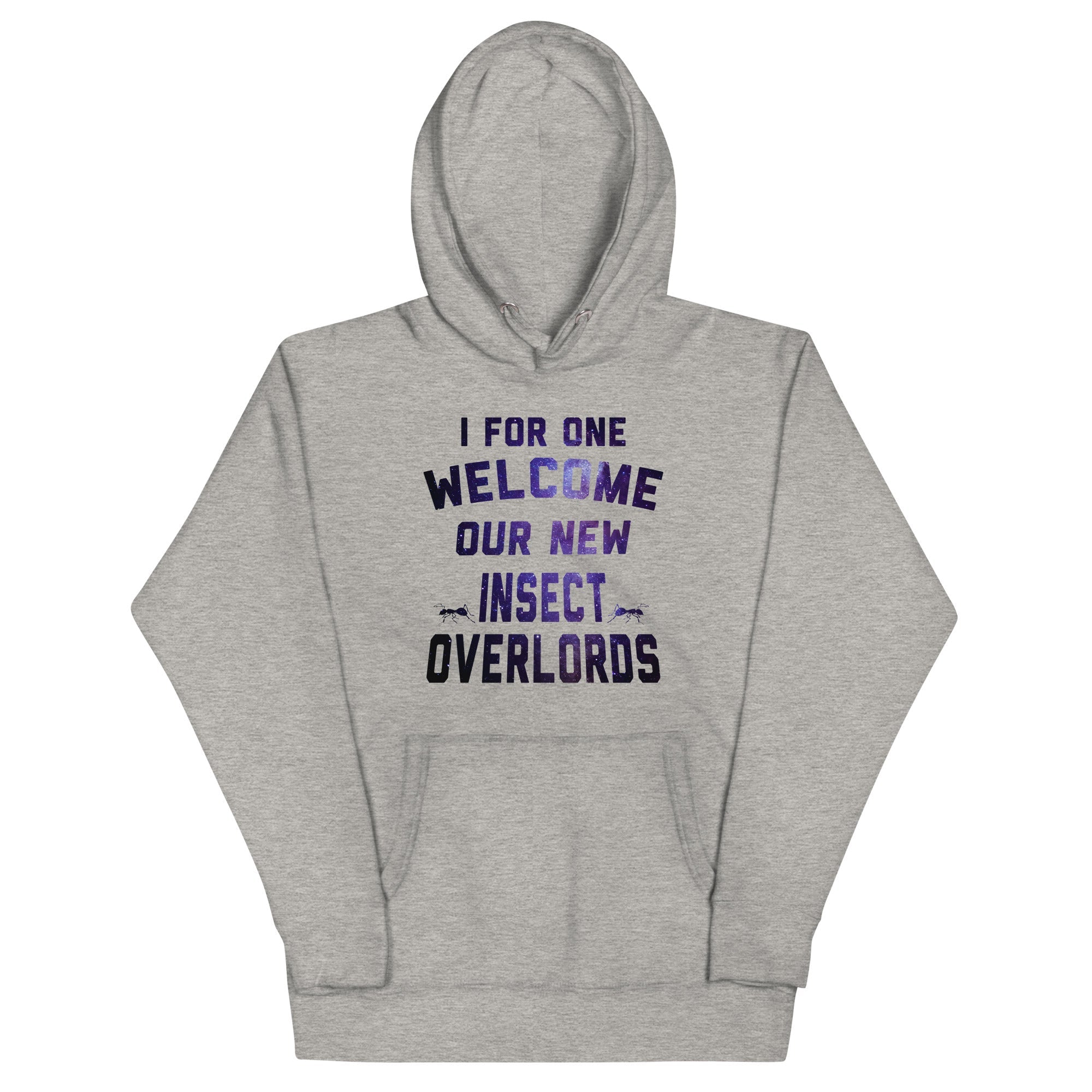 I For One Welcome Our New Insect Overlords Unisex Hoodie