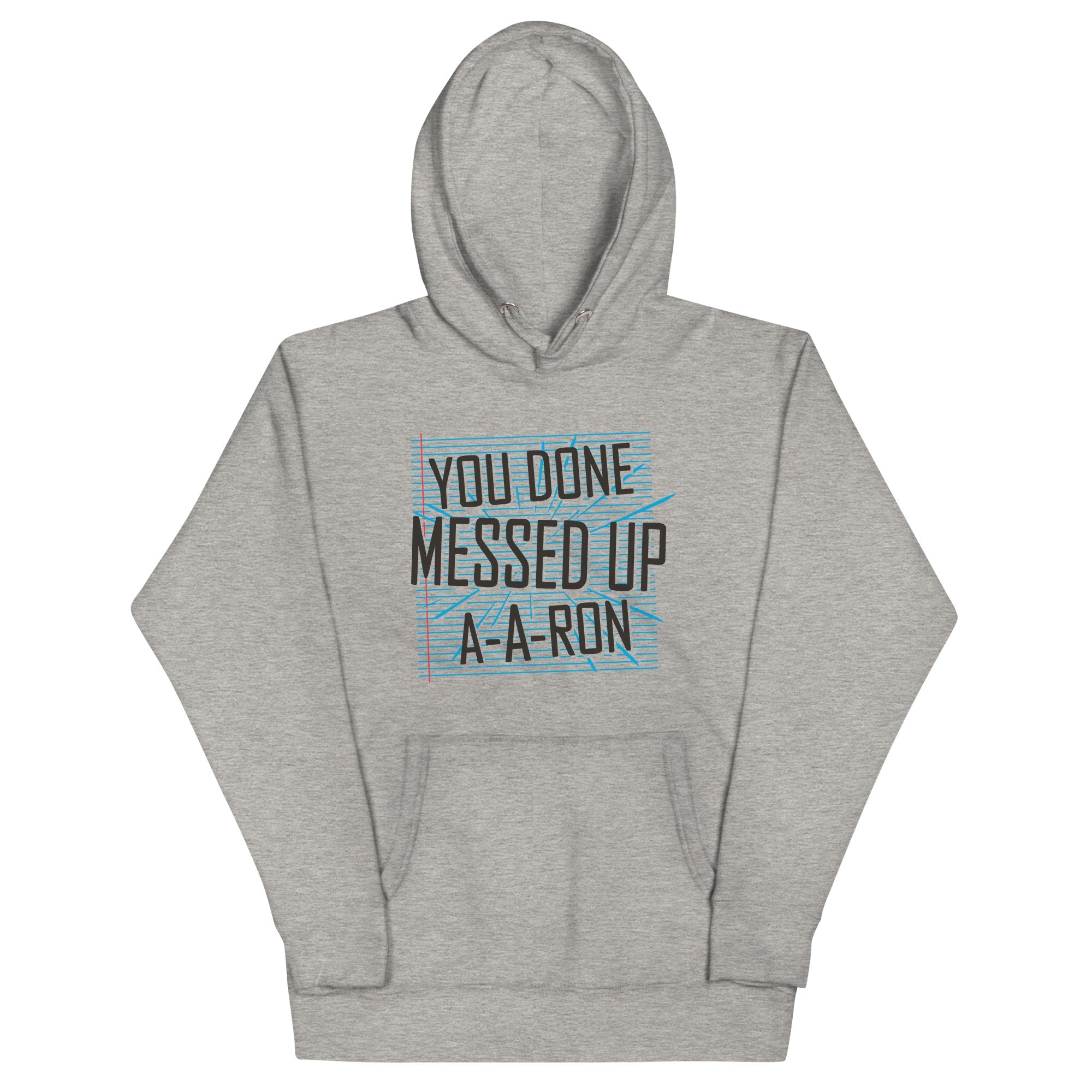 You Done Messed Up A-A-Ron Unisex Hoodie