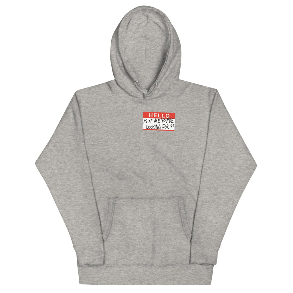 Hello, Is It Me You're Looking For? Unisex Hoodie