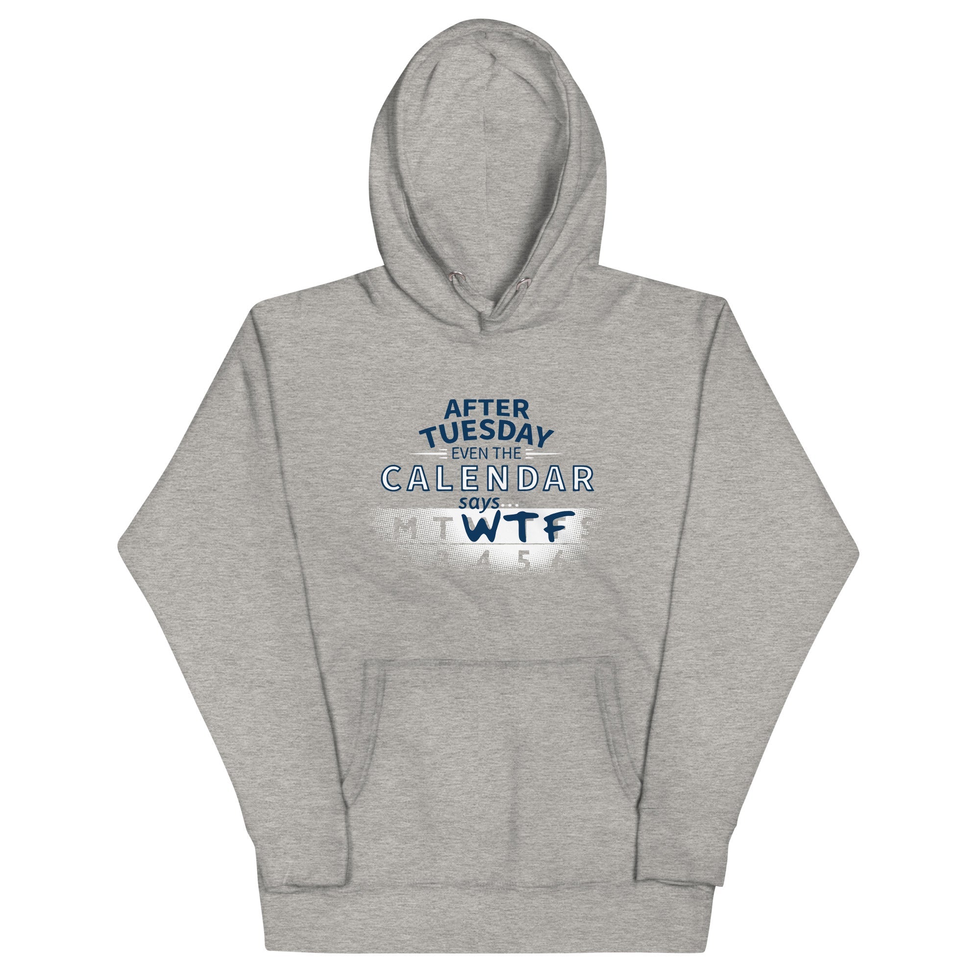 After Tuesday Even The Calendar Says WTF Unisex Hoodie