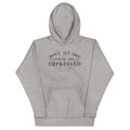 Don't Act Not Impressed Unisex Hoodie