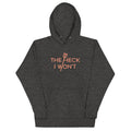 The Heck I Won't Unisex Hoodie