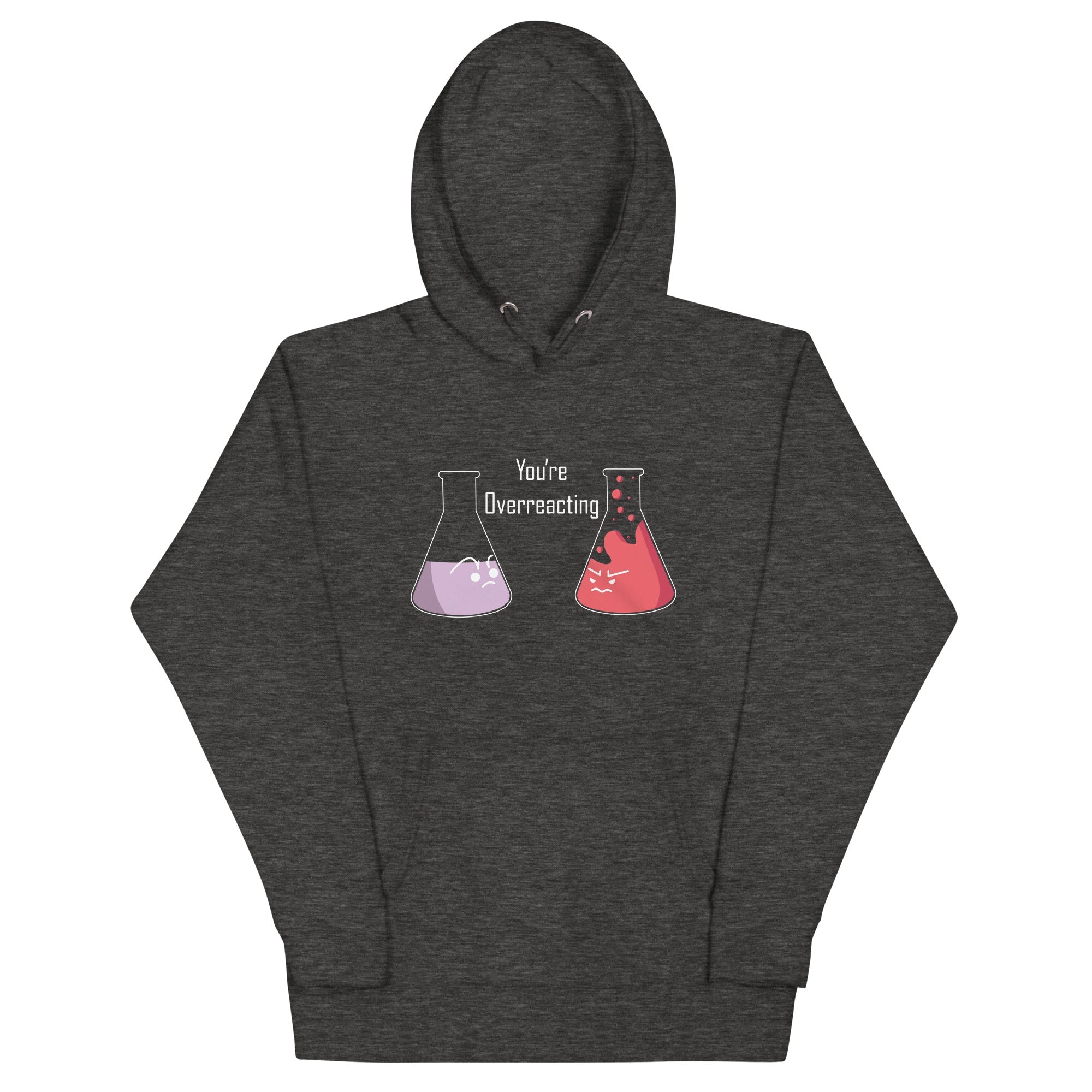 You're Overreacting Unisex Hoodie