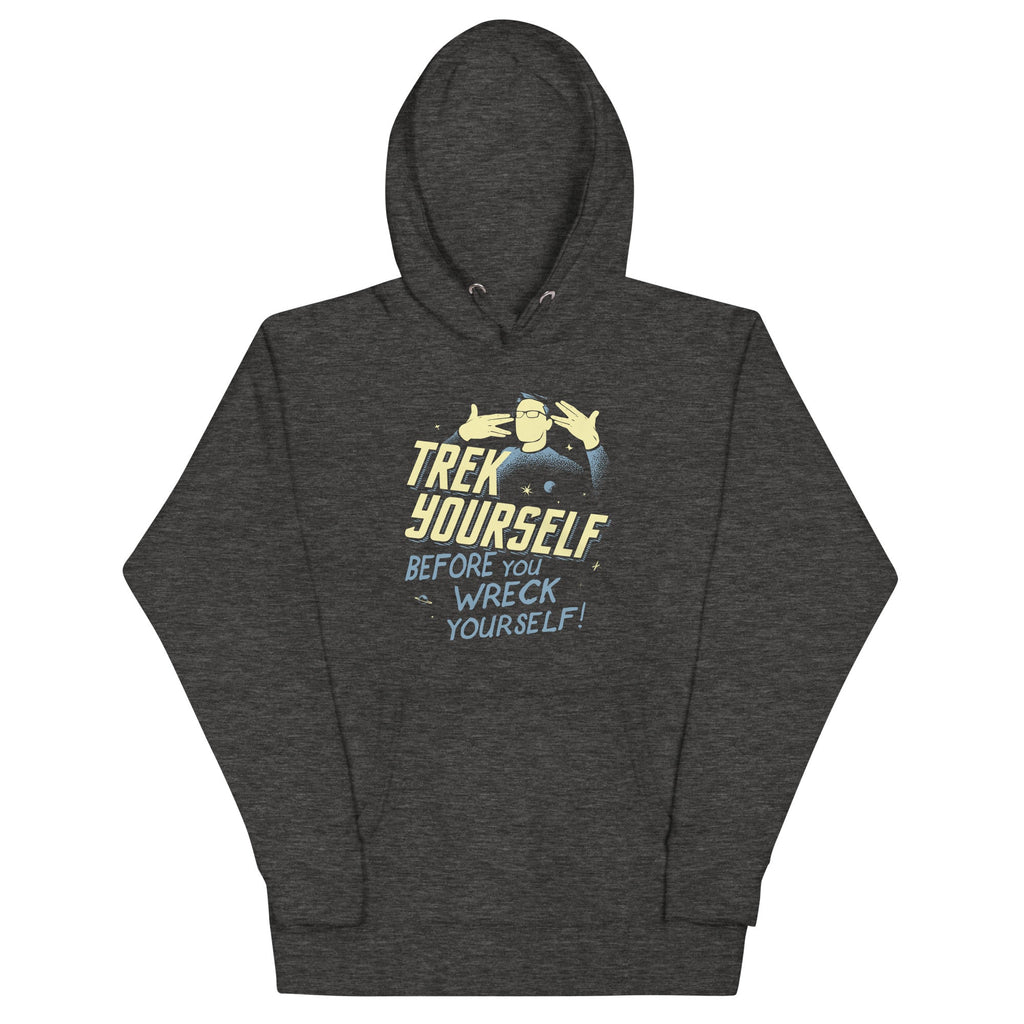 Trek Yourself Before You Wreck Yourself Unisex Hoodie