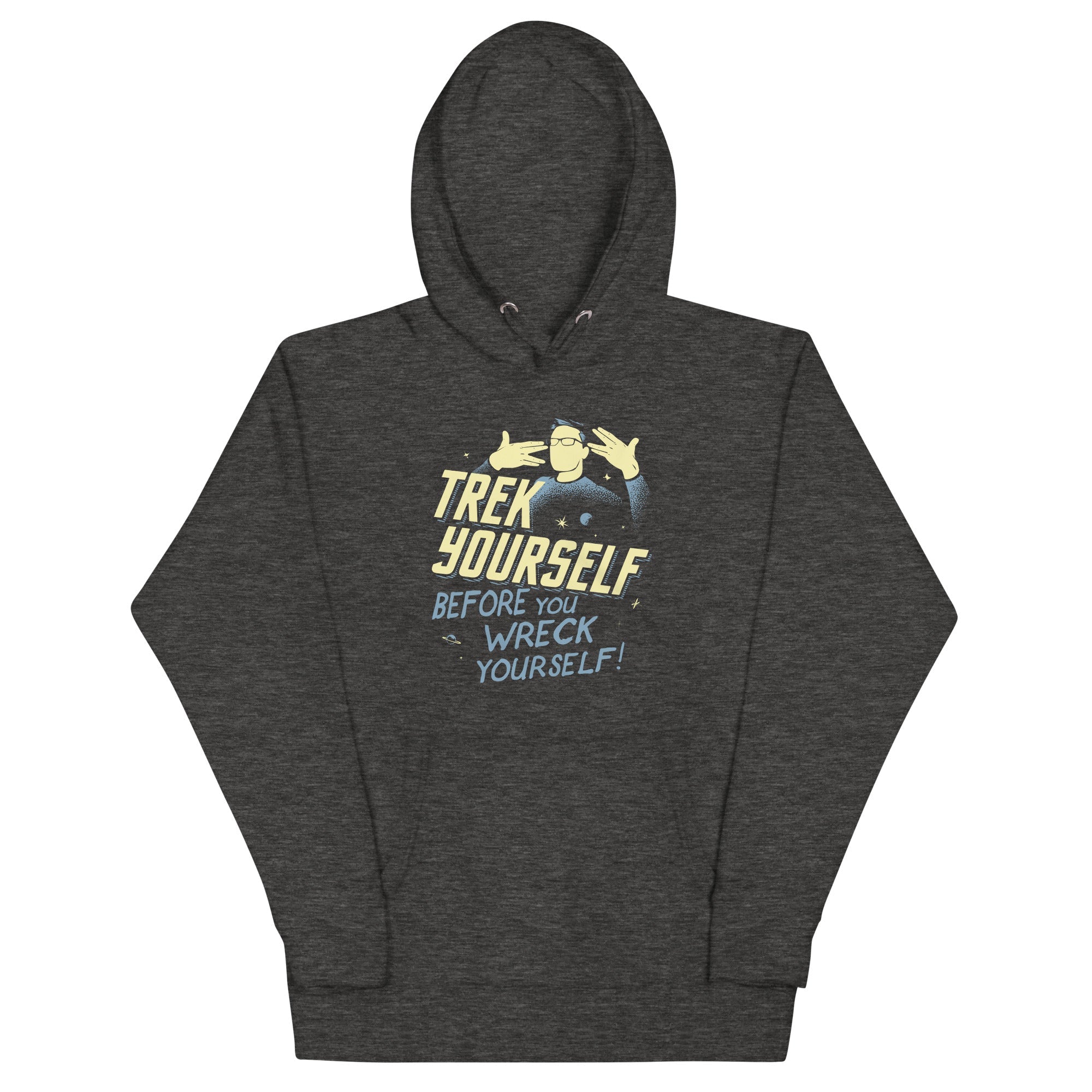 Trek Yourself Before You Wreck Yourself Unisex Hoodie