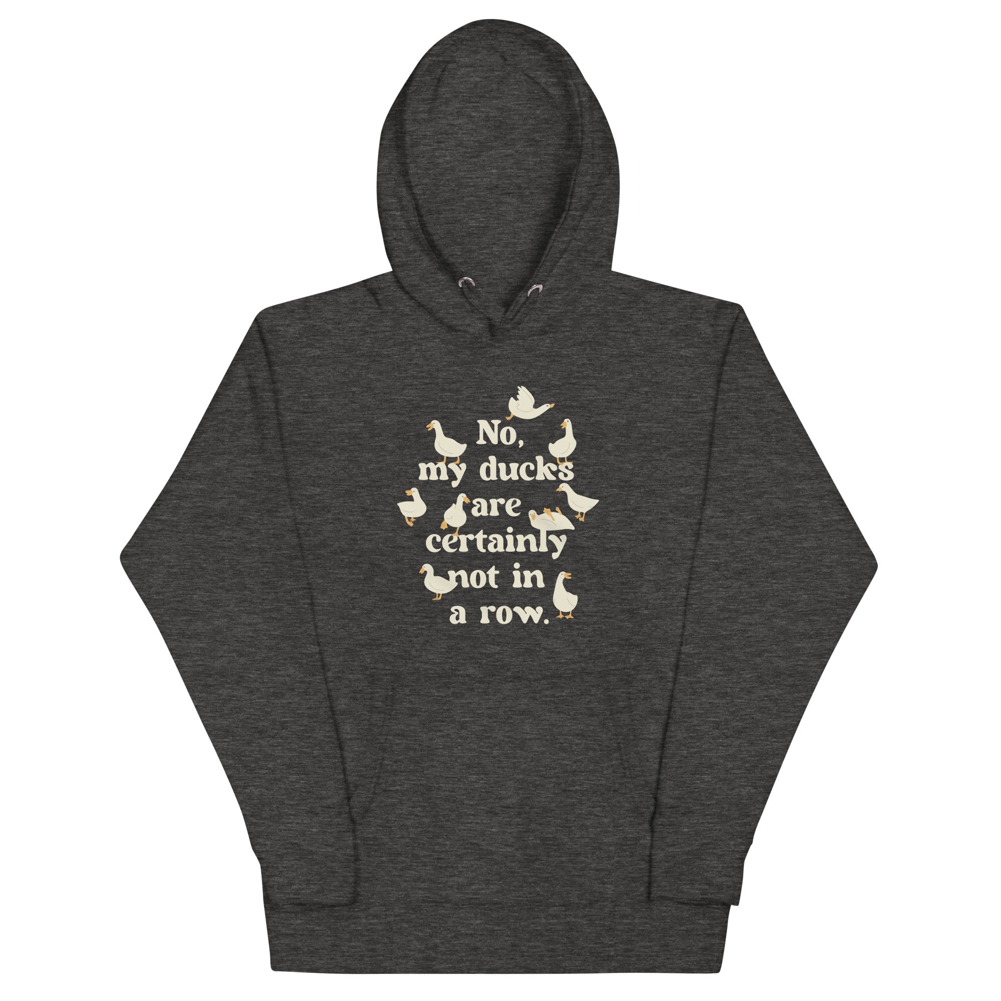 No, My Ducks Are Certainly Not In A Row Unisex Hoodie