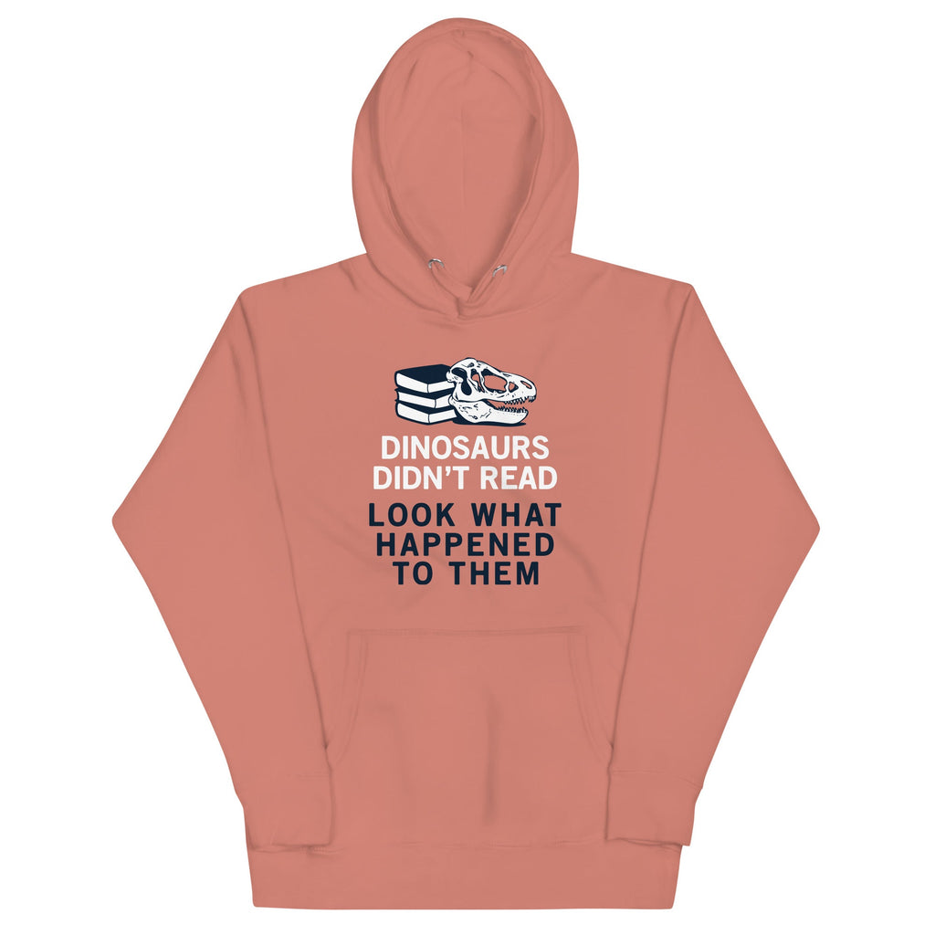 Dinosaurs Didn't Read Unisex Hoodie