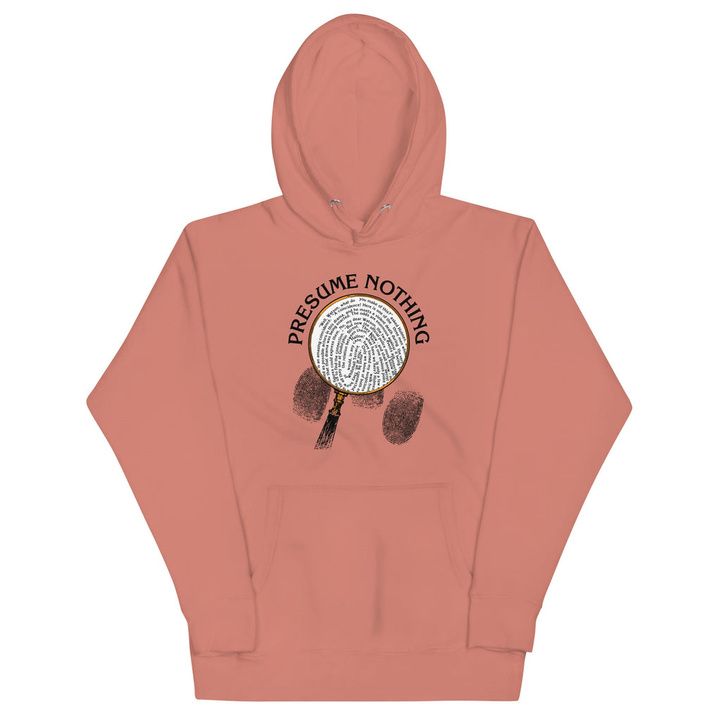 Presume Nothing Unisex Hoodie