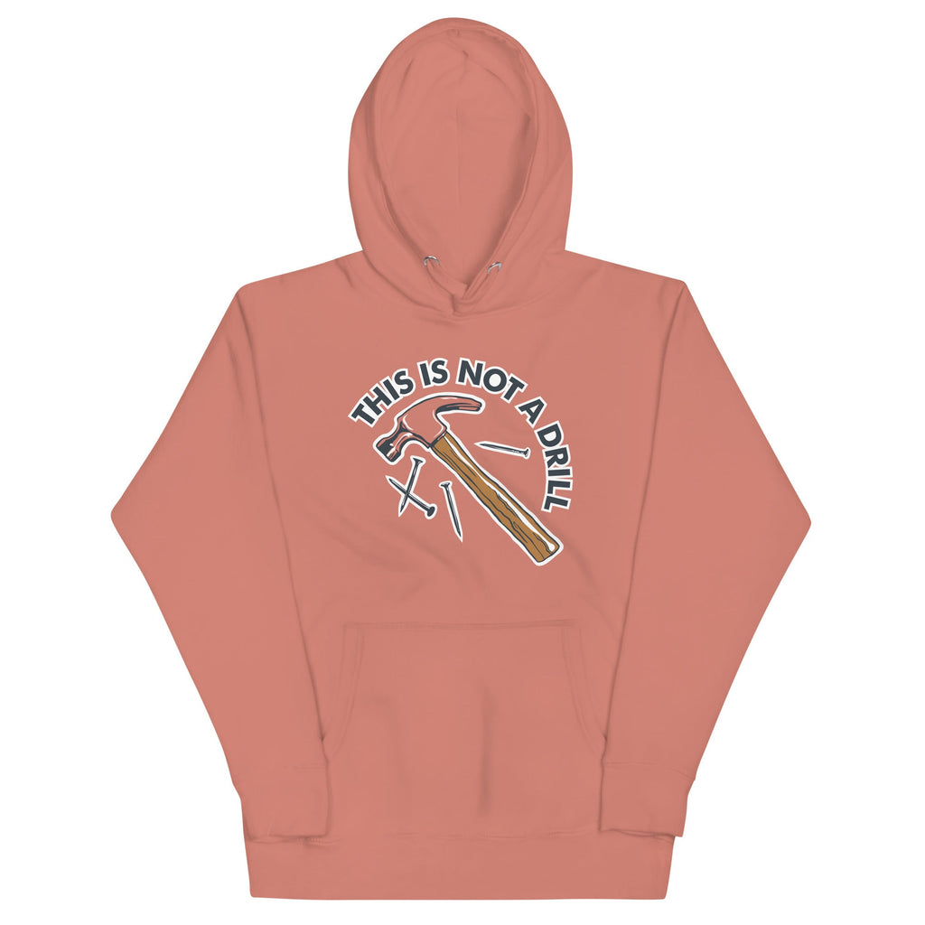 This Is Not A Drill Unisex Hoodie