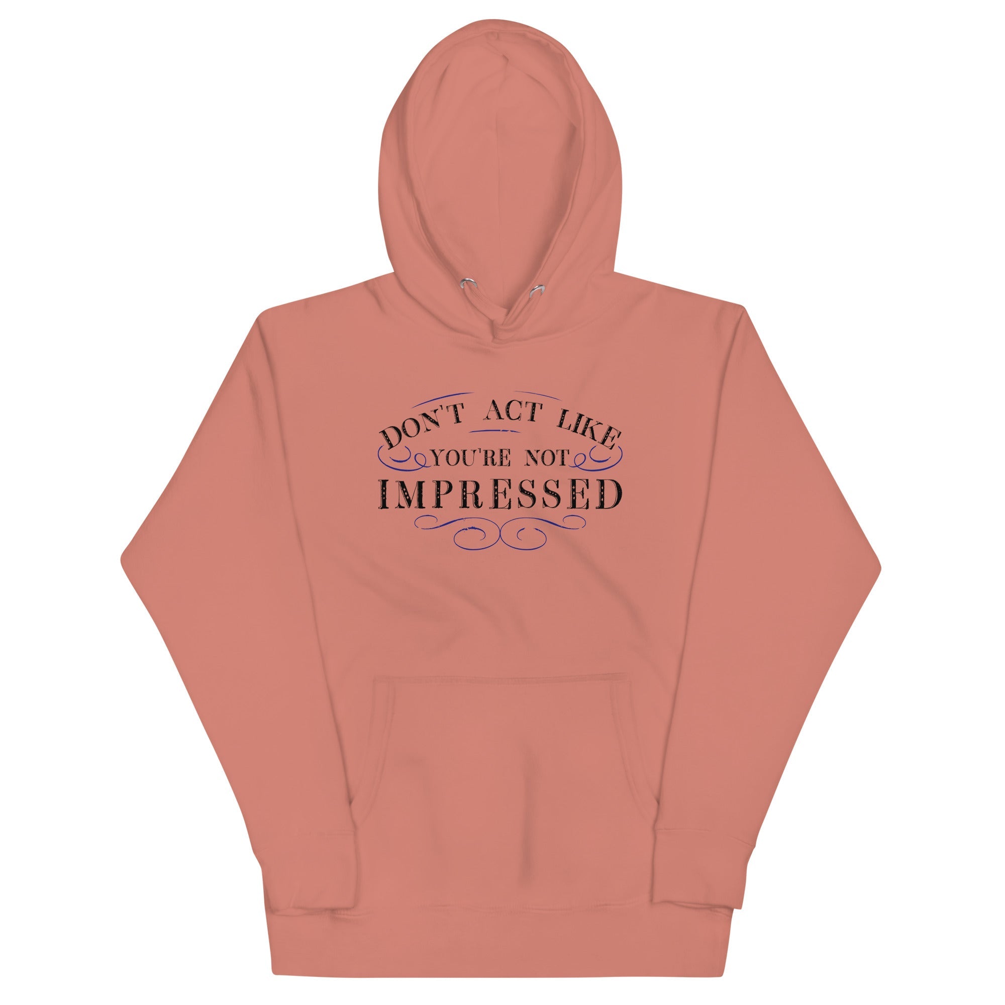 Don't Act Not Impressed Unisex Hoodie