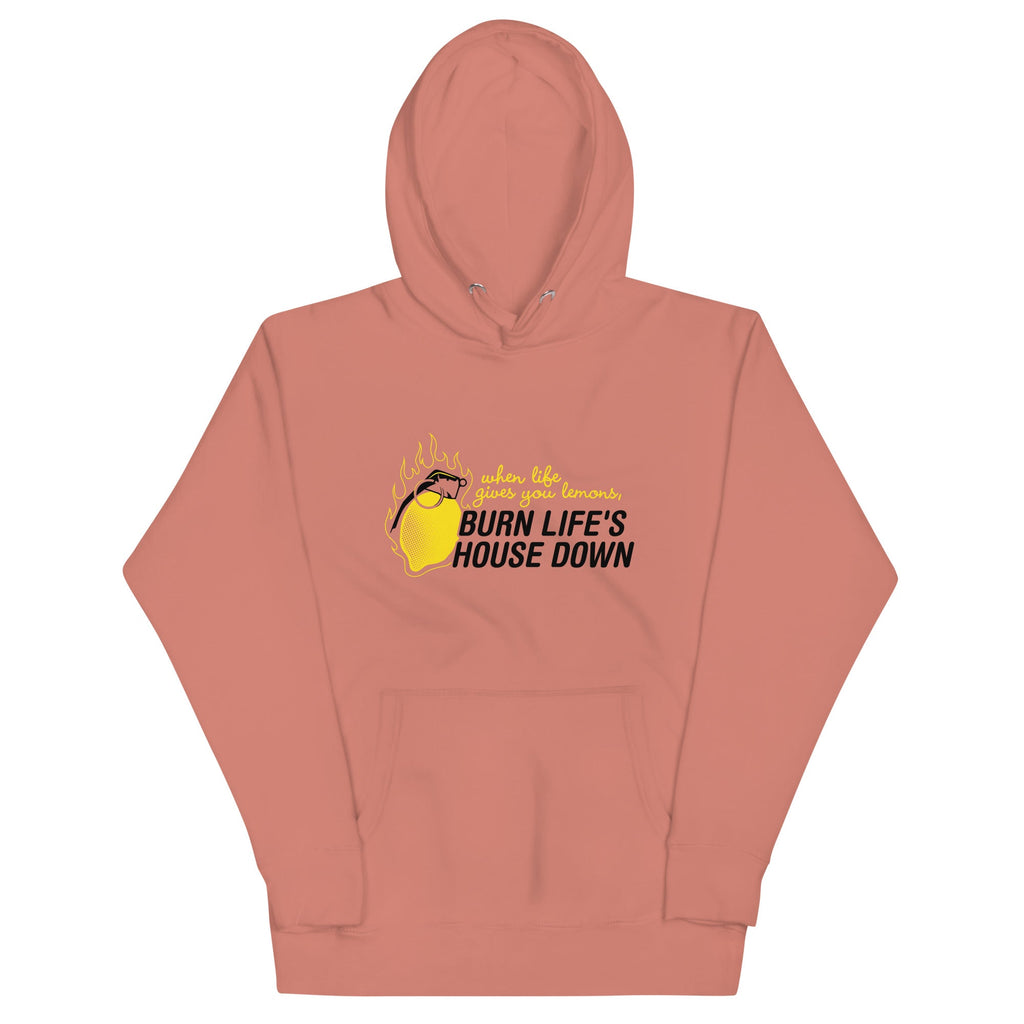 Burn Life's House Down Unisex Hoodie