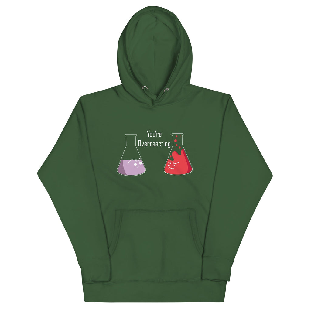 You're Overreacting Unisex Hoodie