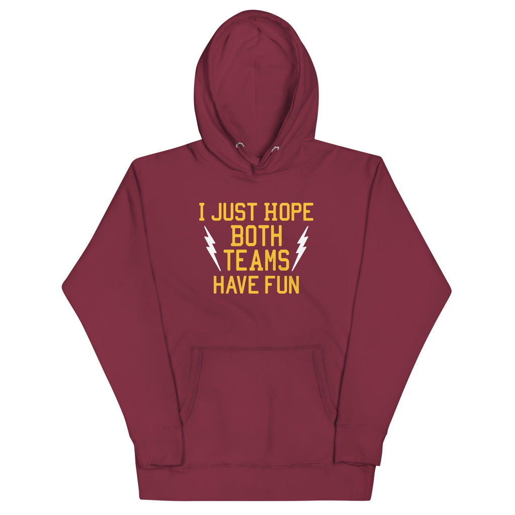 I Just Hope Both Teams Have Fun Unisex Hoodie